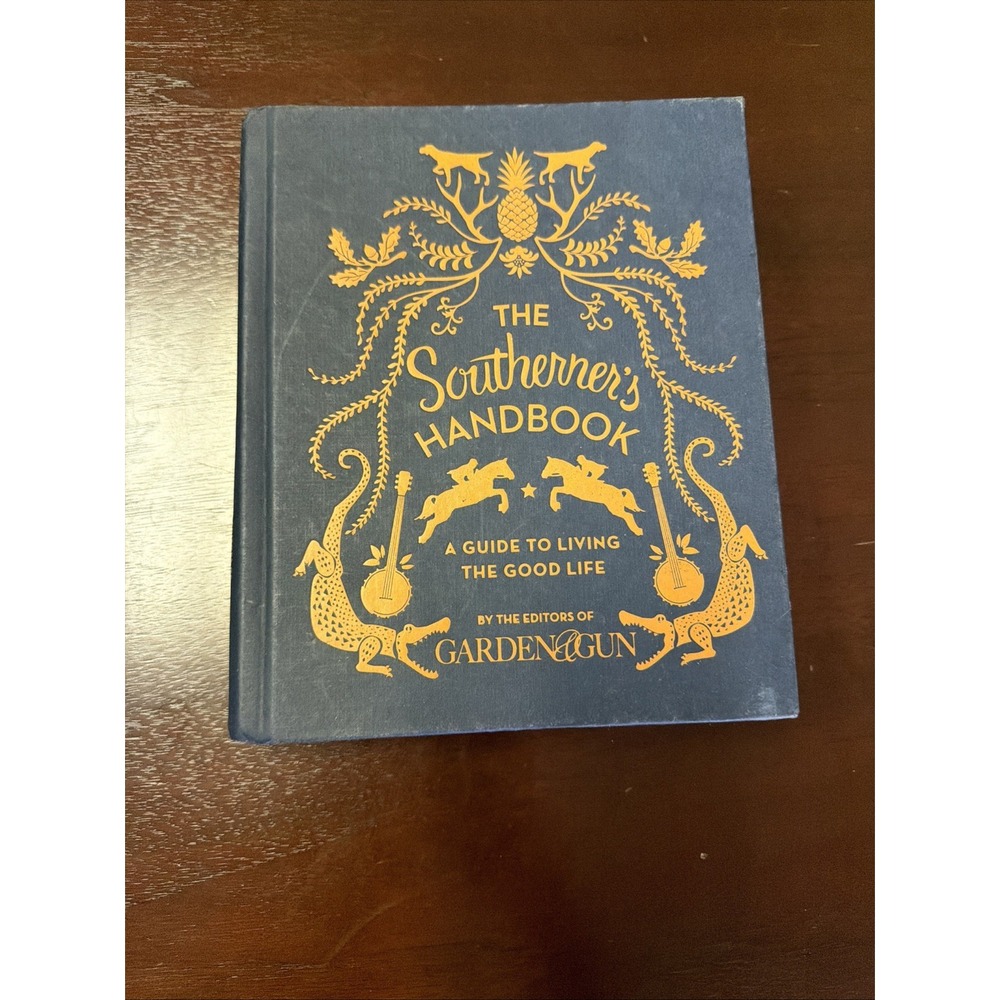 The Southerner's Handbook: A Guide to Living the Good Life Hardback